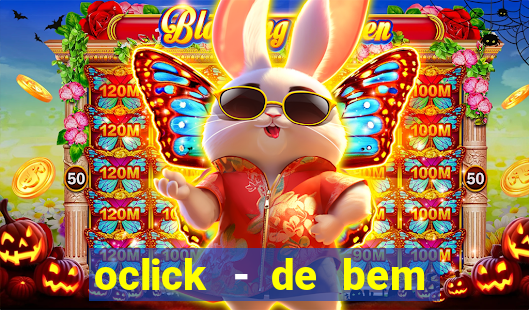 oclick - de bem com a vida resultado do jogo do bicho