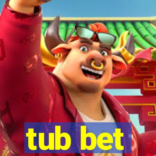 tub bet