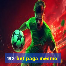 192 bet paga mesmo