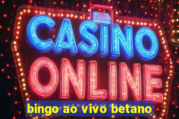 bingo ao vivo betano