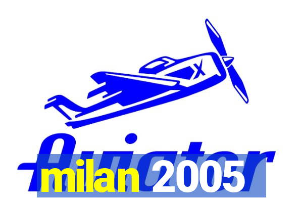 milan 2005