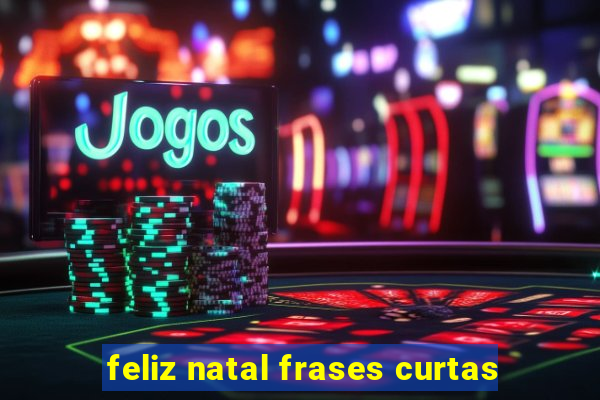 feliz natal frases curtas