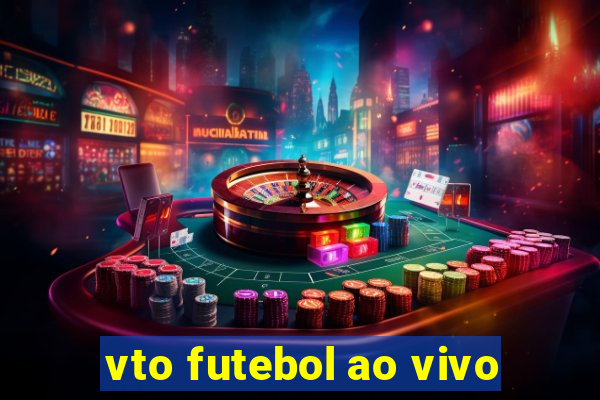 vto futebol ao vivo