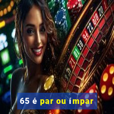 65 é par ou ímpar