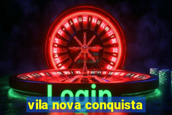 vila nova conquista