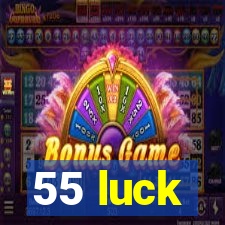 55 luck