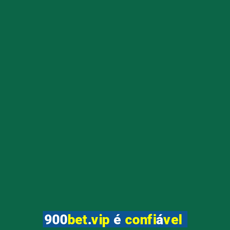 900bet.vip é confiável