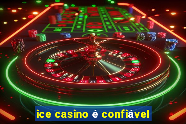 ice casino é confiável