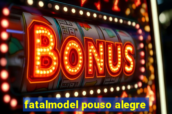 fatalmodel pouso alegre