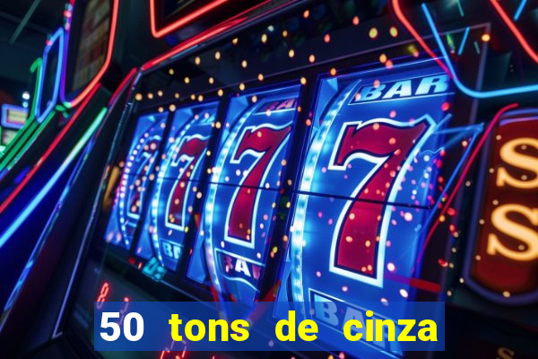 50 tons de cinza online dublado