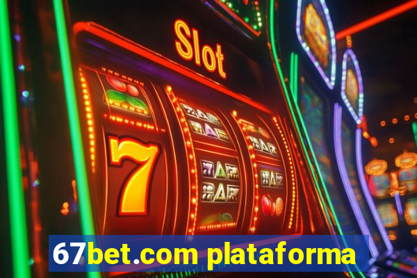 67bet.com plataforma