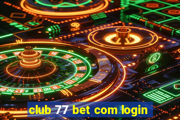 club 77 bet com login