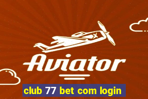 club 77 bet com login