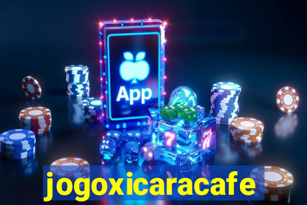 jogoxicaracafe