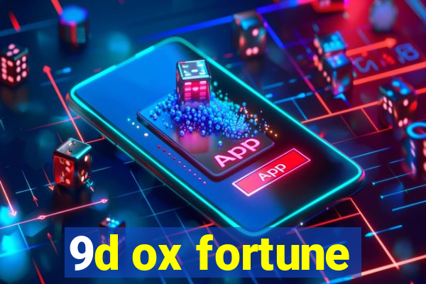 9d ox fortune