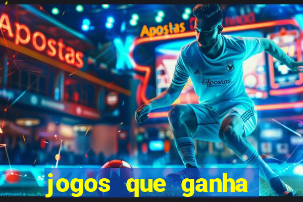 jogos que ganha dinheiro de verdade e rapido