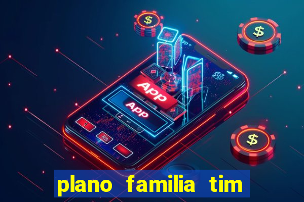 plano familia tim 3 chips