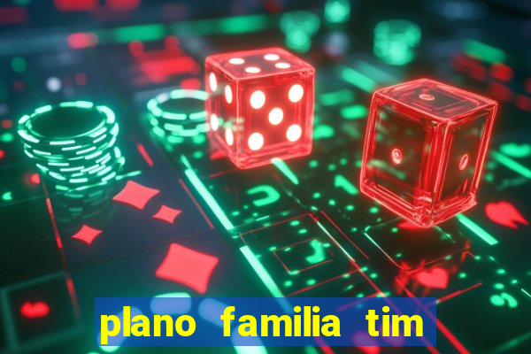 plano familia tim 3 chips