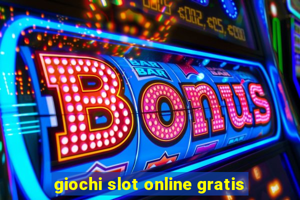 giochi slot online gratis