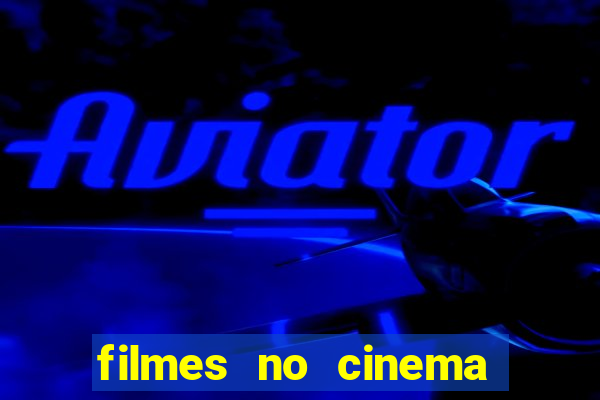 filmes no cinema conquista sul