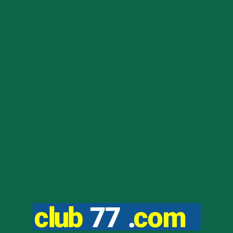 club 77 .com