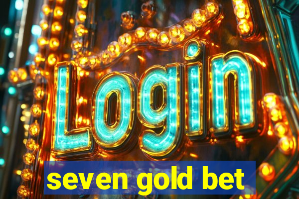 seven gold bet