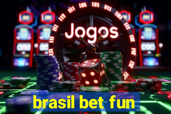 brasil bet fun