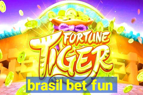 brasil bet fun