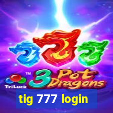 tig 777 login