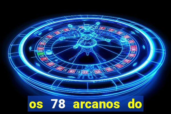 os 78 arcanos do tarot e seus significados