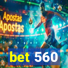 bet 560