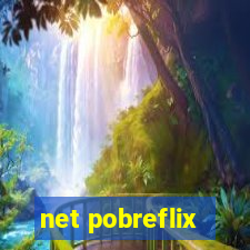 net pobreflix