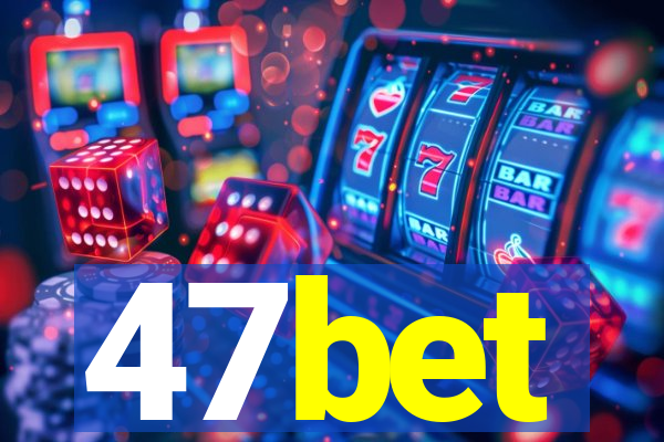 47bet