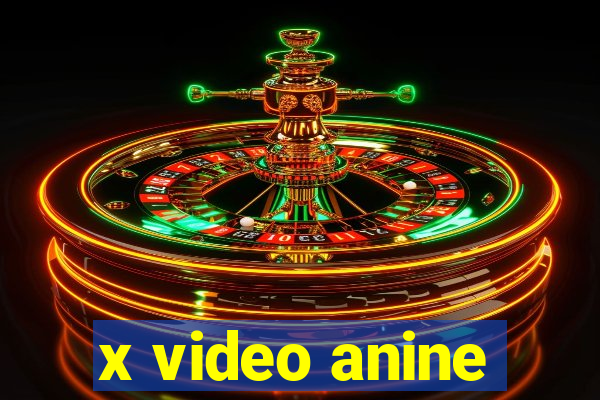 x video anine