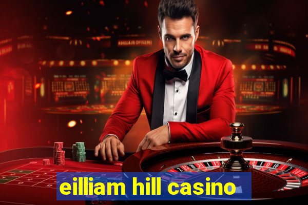 eilliam hill casino