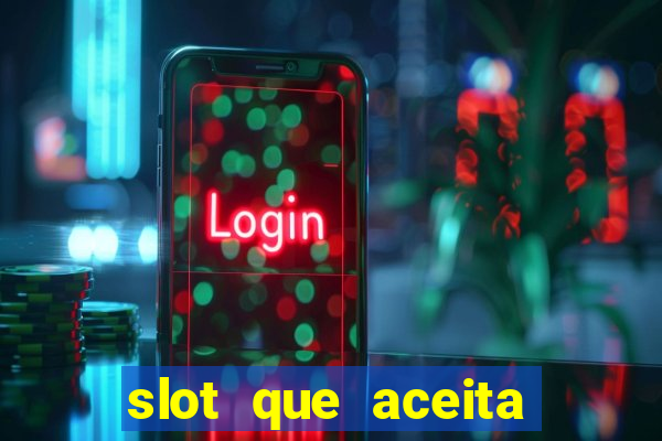 slot que aceita cart?o de crédito