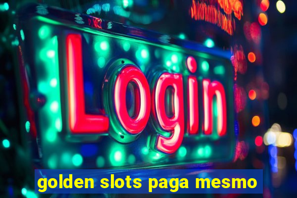 golden slots paga mesmo