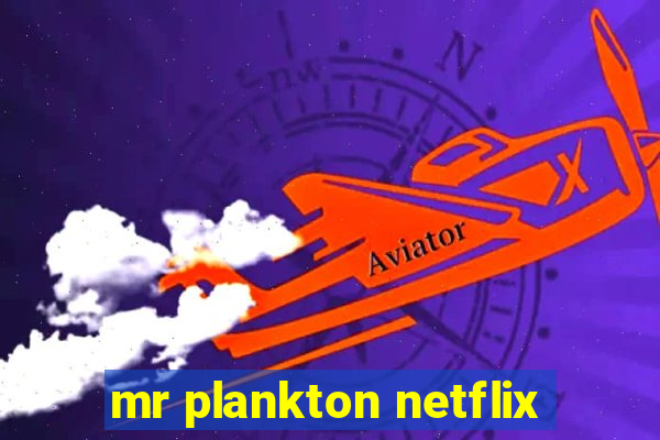 mr plankton netflix