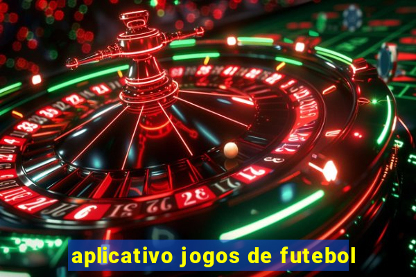 aplicativo jogos de futebol