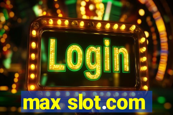 max slot.com