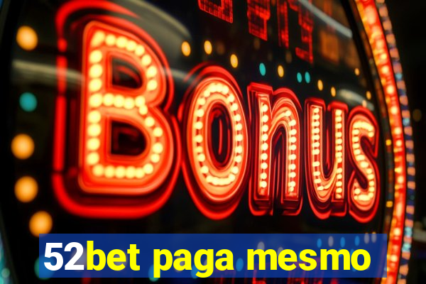 52bet paga mesmo