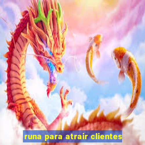 runa para atrair clientes