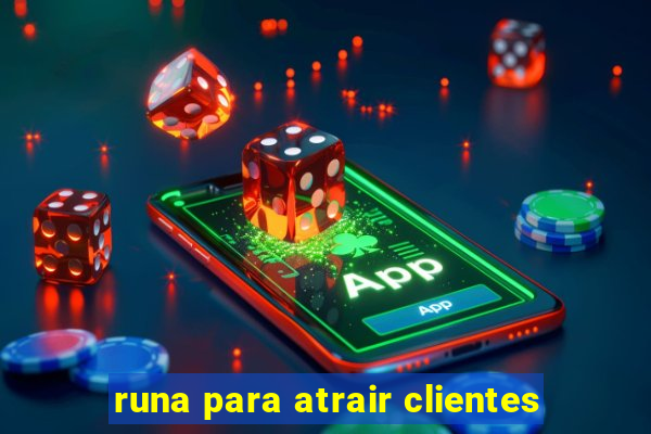 runa para atrair clientes