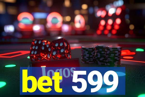 bet 599