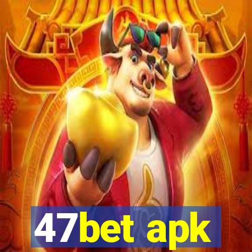 47bet apk