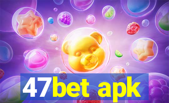 47bet apk