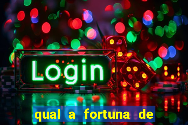 qual a fortuna de fernandin oig