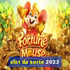 slot da sorte 2023