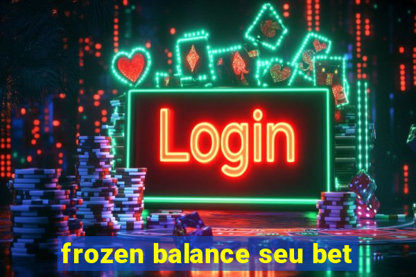 frozen balance seu bet