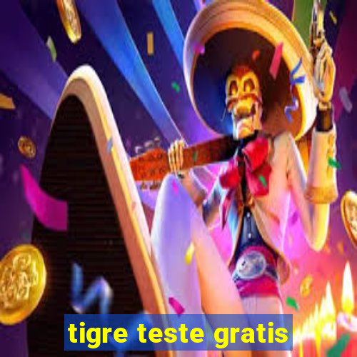 tigre teste gratis